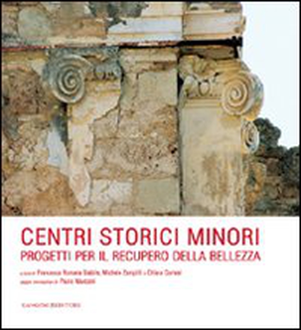 Centri storici minori. Progetti per il recupero della bellezza - Librerie.coop Centri storici minori. Progetti per il recupero della bellezza - Librerie.coop