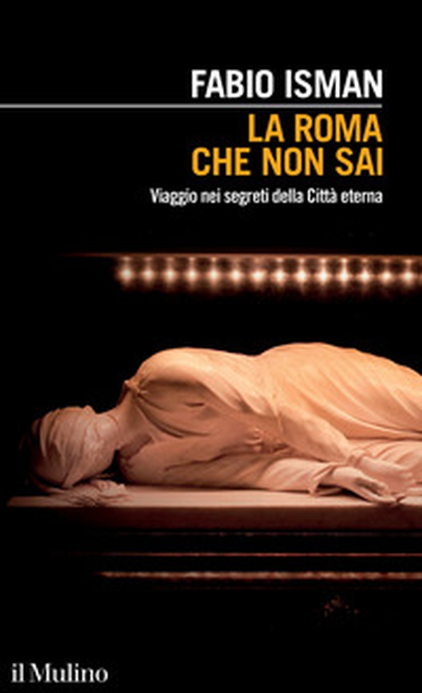 La Roma che non sai. Viaggio nei segreti della Città eterna - Librerie.coop La Roma che non sai. Viaggio nei segreti della Città eterna - Librerie.coop