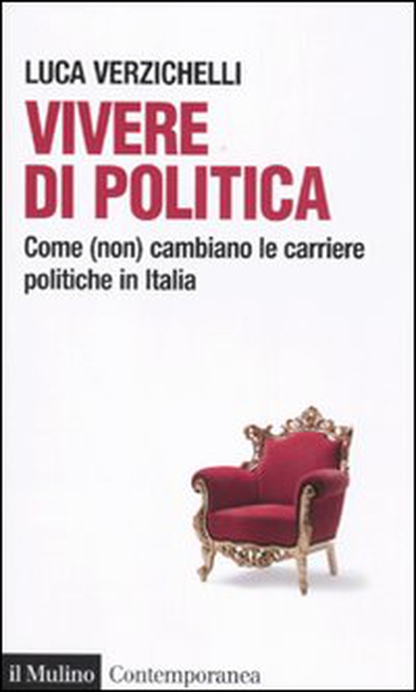 Vivere di politica. Come (non) cambiano le carriere politiche in Italia - Librerie.coop Vivere di politica. Come (non) cambiano le carriere politiche in Italia - Librerie.coop