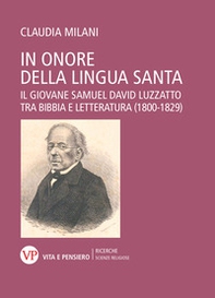 In onore della lingua santa. Il giovane Samuel David Luzzatto tra Bibbia e Letteratura (1800-1829) - Librerie.coop