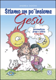 Stiamo un po' insieme Gesù - Librerie.coop