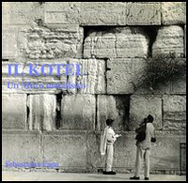 Il kotel. Un muro metafisico - Librerie.coop Il kotel. Un muro metafisico - Librerie.coop