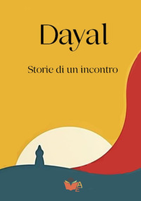 Dayal. Storie di un incontro - Librerie.coop Dayal. Storie di un incontro - Librerie.coop