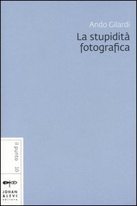 La stupidità fotografica - Librerie.coop La stupidità fotografica - Librerie.coop