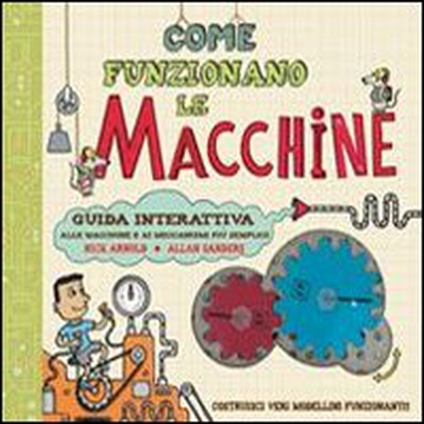 Come funzionano le macchine - Librerie.coop Come funzionano le macchine - Librerie.coop
