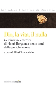 Dio, la vita, il nulla. «L'evoluzione creatrice» di Henri Bergson a cento anni dalla pubblicazione - Librerie.coop