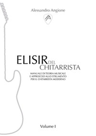 Elisir del chitarrista - Vol. 1 - Librerie.coop Elisir del chitarrista - Vol. 1 - Librerie.coop