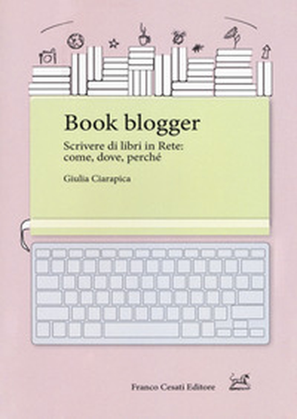 Book blogger. Scrivere di libri in rete: come, dove, perché - Librerie.coop Book blogger. Scrivere di libri in rete: come, dove, perché - Librerie.coop