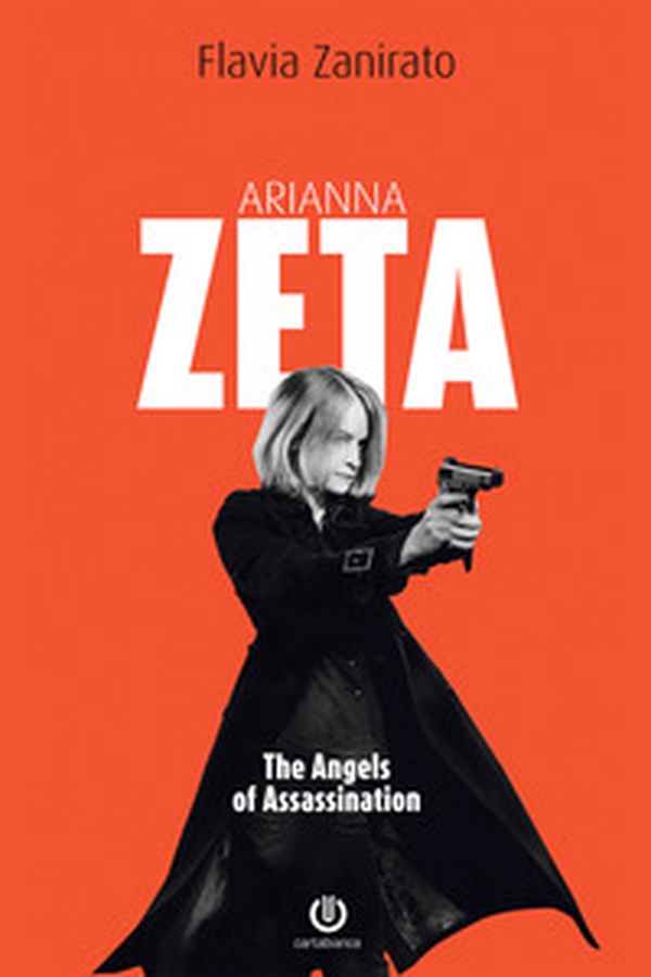 Arianna Zeta. The angels of assassination - Librerie.coop Arianna Zeta. The angels of assassination - Librerie.coop