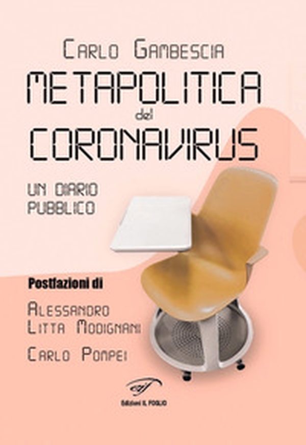 Metapolitica del Coronavirus. Un diario pubblico - Librerie.coop Metapolitica del Coronavirus. Un diario pubblico - Librerie.coop
