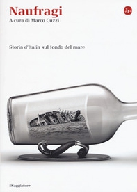 Naufragi. Storia d'Italia sul fondo del mare - Librerie.coop Naufragi. Storia d'Italia sul fondo del mare - Librerie.coop