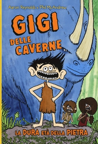 Gigi delle caverne. La dura età della pietra - Librerie.coop