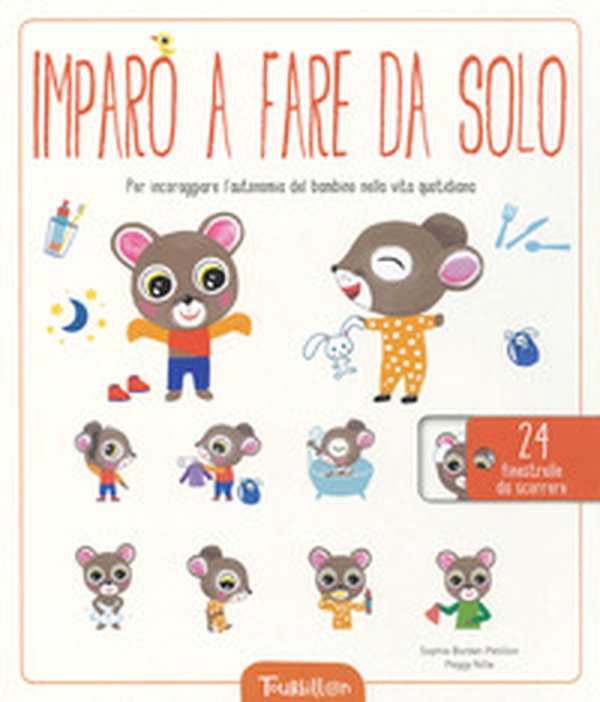 Imparo a fare da solo. Per incoraggiare l'autonomia del bambino nella vita quotidiana - Librerie.coop Imparo a fare da solo. Per incoraggiare l'autonomia del bambino nella vita quotidiana - Librerie.coop