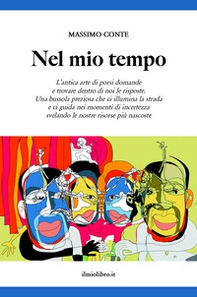 Nel mio tempo. L'antica arte di porsi domande e trovare dentro di noi le risposte - Librerie.coop