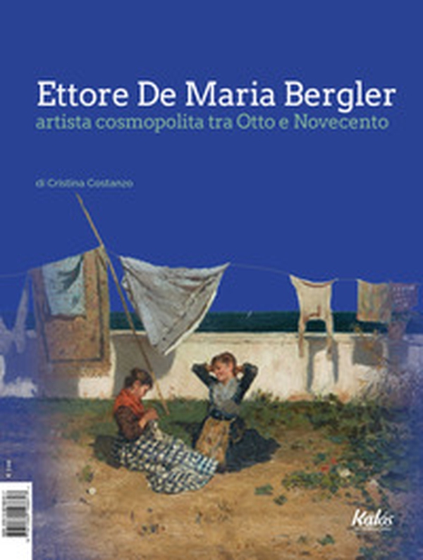 Ettore De Maria Bergler artista cosmopolita tra Otto e Novecento - Librerie.coop Ettore De Maria Bergler artista cosmopolita tra Otto e Novecento - Librerie.coop