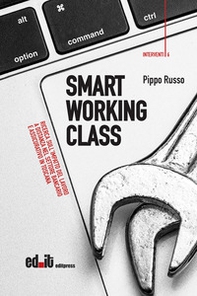 Smart working class. Ricerca sull'impatto del lavoro a distanza nel settore bancario e assicurativo in Toscana - Librerie.coop