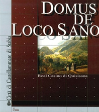 Domus de loco sano. Real Casino di Quisisana - Librerie.coop