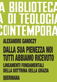 Dalla sua pienezza noi tutti abbiamo ricevuto. Lineamenti fondamentali della dottrina della grazia - Librerie.coop