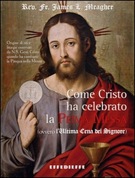 Come Cristo ha celebrato la prima Messa - Librerie.coop