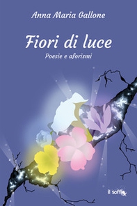 Fiori di luce. Poesie e aforismi - Librerie.coop