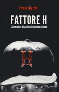 Fattore H. Slalom di un disabile nella nostra società - Librerie.coop