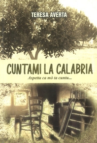 Cuntami la Calabria. Aspetta ca mò ta cuntu... - Librerie.coop