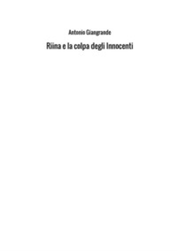 Riina e la colpa degli innocenti - Librerie.coop Riina e la colpa degli innocenti - Librerie.coop