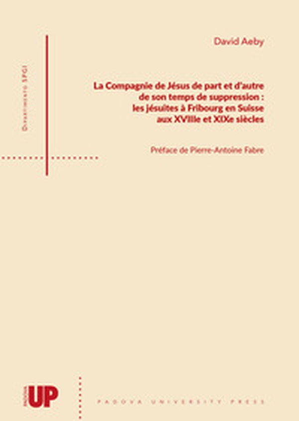 La Compagnie de Jésus de part et d'autre de son temps de suppression: les jésuites à Fribourg en Suisse aux XVIIIe et XIXe siècles - Librerie.coop La Compagnie de Jésus de part et d'autre de son temps de suppression: les jésuites à Fribourg en Suisse aux XVIIIe et XIXe siècles - Librerie.coop