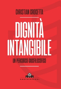 Dignità intangibile. Un percorso giusfilosofico - Librerie.coop