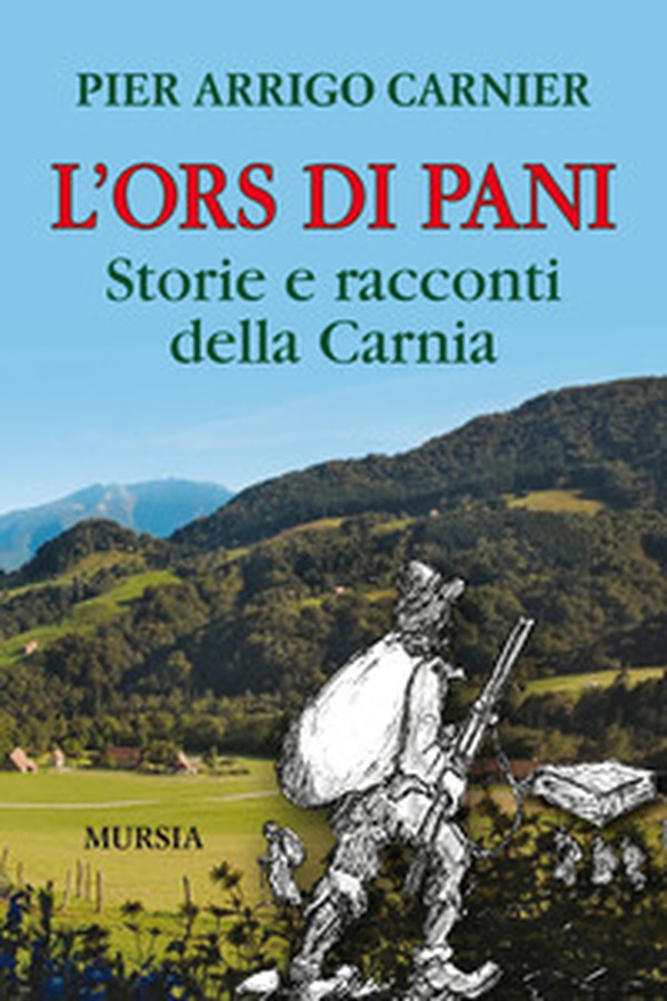 L'Ors di Pani. Storie e racconti della Carnia - Librerie.coop L'Ors di Pani. Storie e racconti della Carnia - Librerie.coop