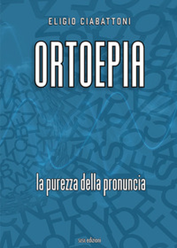 Ortoepia. La purezza della pronuncia - Librerie.coop Ortoepia. La purezza della pronuncia - Librerie.coop