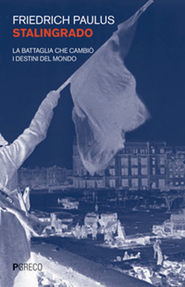 Stalingrado. La battaglia che cambiò i destini del mondo - Librerie.coop Stalingrado. La battaglia che cambiò i destini del mondo - Librerie.coop