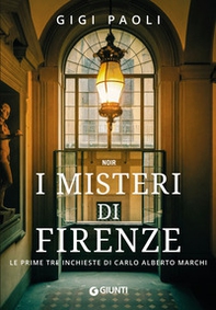 I misteri di Firenze. Le prime tre inchieste di Carlo Alberto Marchi - Librerie.coop I misteri di Firenze. Le prime tre inchieste di Carlo Alberto Marchi - Librerie.coop