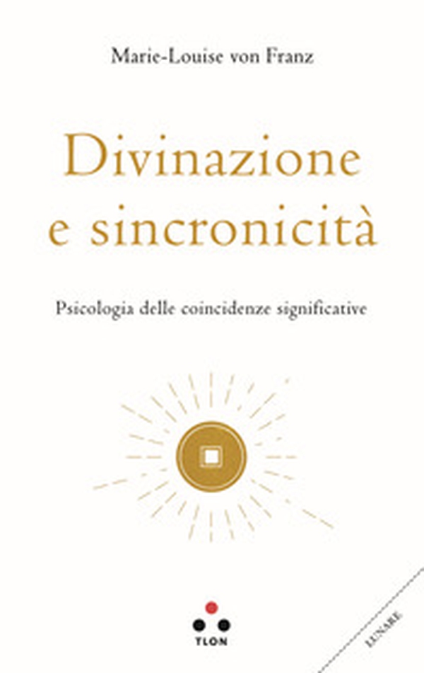 Divinazione e sincronicità. Psicologia delle coincidenze significative - Librerie.coop Divinazione e sincronicità. Psicologia delle coincidenze significative - Librerie.coop