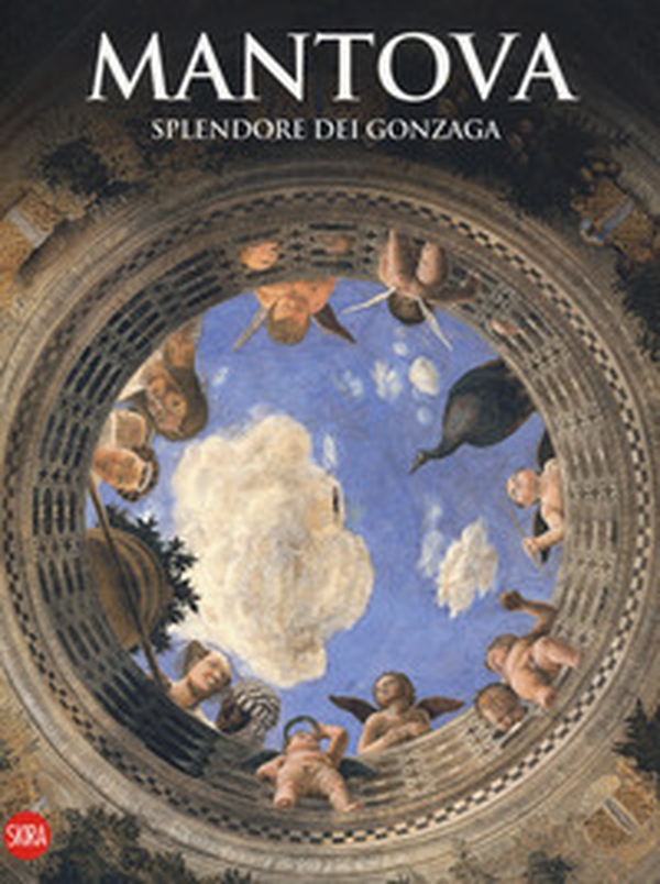 Mantova. Splendore dei Gonzaga - Librerie.coop Mantova. Splendore dei Gonzaga - Librerie.coop