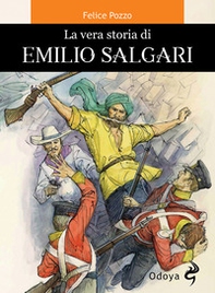 La vera storia di Emilio Salgari - Librerie.coop La vera storia di Emilio Salgari - Librerie.coop
