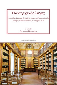 Panegurikos logos. Atti della giornata di studi in onore di Bruno Cavallo. Perugia, Palazzo Murena, 13 maggio 2022 - Librerie.coop