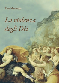 La violenza degli Dèi - Librerie.coop
