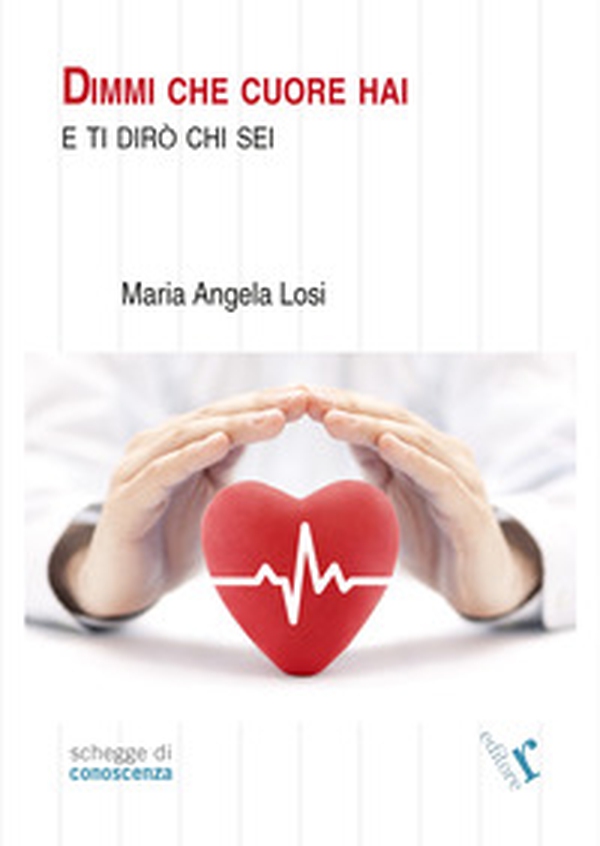 Dimmi che cuore hai e ti dirò chi sei - Librerie.coop Dimmi che cuore hai e ti dirò chi sei - Librerie.coop