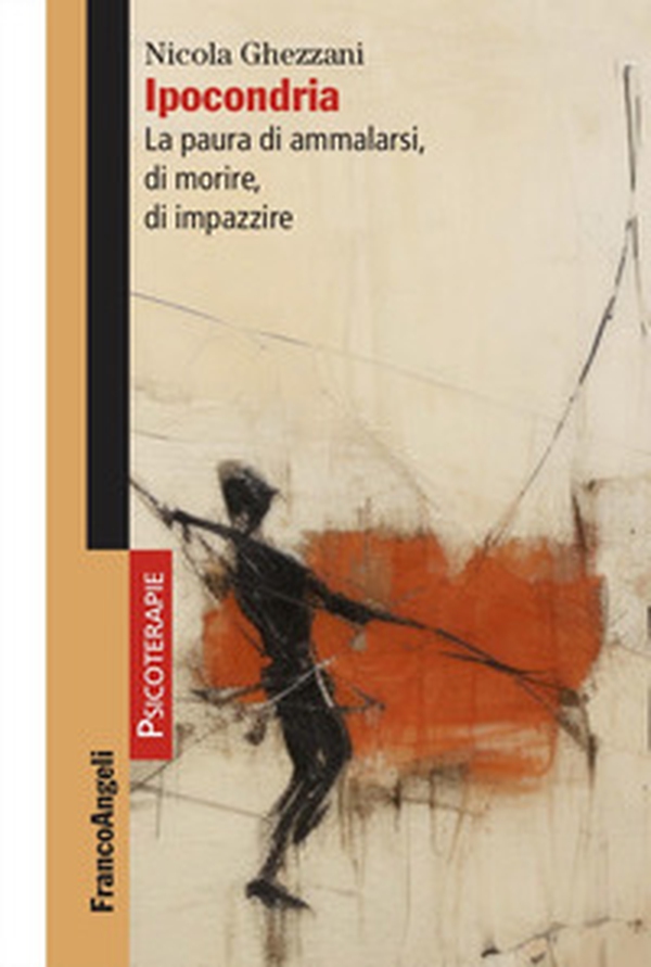 Ipocondria. La paura di ammalarsi, di morire, di impazzire - Librerie.coop Ipocondria. La paura di ammalarsi, di morire, di impazzire - Librerie.coop