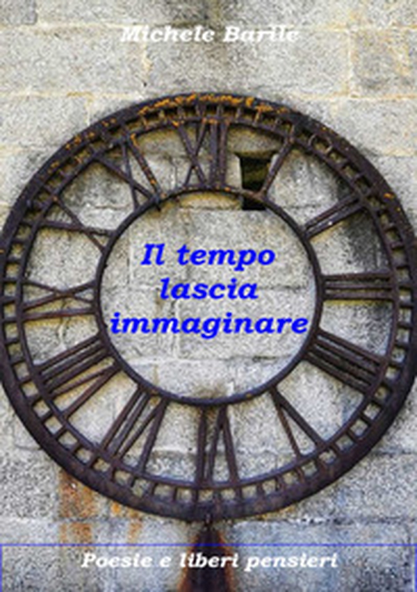 Il tempo lascia immaginare - Librerie.coop Il tempo lascia immaginare - Librerie.coop