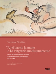 «A lei baccio la mano e La ringrazio moltissimamente». Lettere del pittore Vsevolode Nicoùline a Dorothea Mosterts Erizzo e famiglia (1926 - 1968) - Librerie.coop «A lei baccio la mano e La ringrazio moltissimamente». Lettere del pittore Vsevolode Nicoùline a Dorothea Mosterts Erizzo e famiglia (1926 - 1968) - Librerie.coop