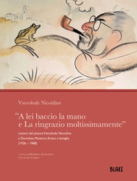 «A lei baccio la mano e La ringrazio moltissimamente». Lettere del pittore Vsevolode Nicoùline a Dorothea Mosterts Erizzo e famiglia (1926 - 1968) - Librerie.coop
