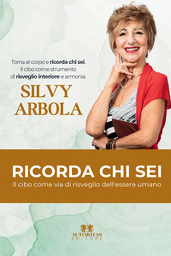 Ricorda chi sei. Il cibo come via di risveglio dell'essere umano - Librerie.coop