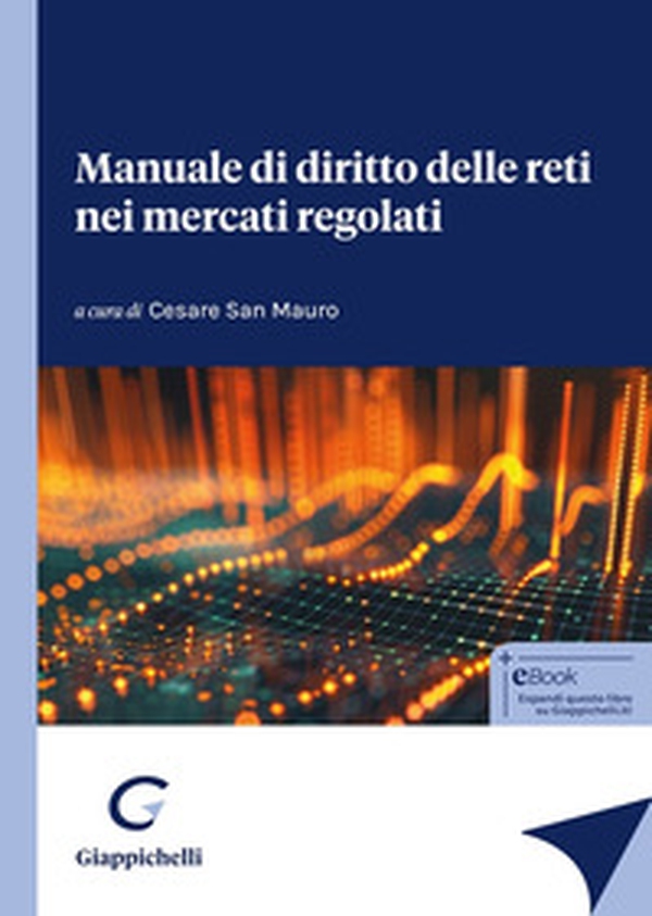Manuale di diritto delle reti nei mercati regolati - Librerie.coop Manuale di diritto delle reti nei mercati regolati - Librerie.coop