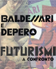 Baldessari e Depero. Futurismi a confronto. Ediz. italiana e inglese - Librerie.coop Baldessari e Depero. Futurismi a confronto. Ediz. italiana e inglese - Librerie.coop