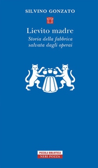 Lievito madre. Storia della fabbrica salvata dagli operai - Librerie.coop