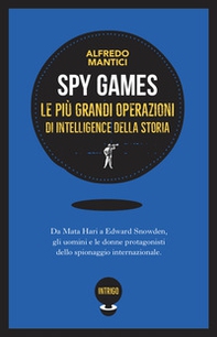 Spy games. Le più grandi operazioni d'intelligence della storia - Librerie.coop