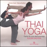 Thai yoga. L'arte di cura dell'eremita. «Ruesri Dadton» - Librerie.coop Thai yoga. L'arte di cura dell'eremita. «Ruesri Dadton» - Librerie.coop