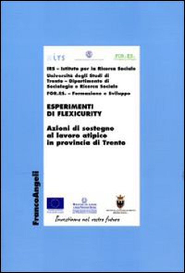 Esperimenti di flexicurity. Azioni di sostegno al lavoro atipico in provincia di Trento - Librerie.coop Esperimenti di flexicurity. Azioni di sostegno al lavoro atipico in provincia di Trento - Librerie.coop